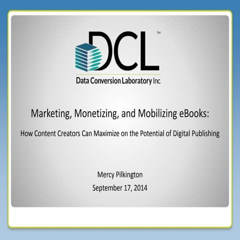 Marketing, Monetizing, and Mobilizing eBooks: How Content Creators Can Maximi...