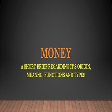 Money - A Brief Elucidation