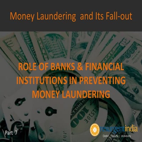 Money Laundering  and Its Fall-out - ROLE OF BANKS & FINANCIAL INSTITUTIONS I...
