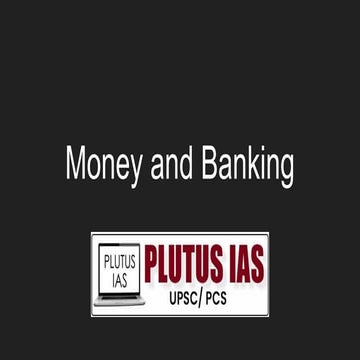 Money and Banking - Initially barter system,Money evolved overtime