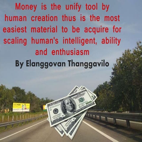 Money is unify tool, easiest material to be acquire