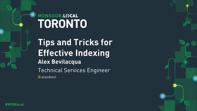MongoDB .local Toronto 2019: Tips and Tricks for Effective Indexing