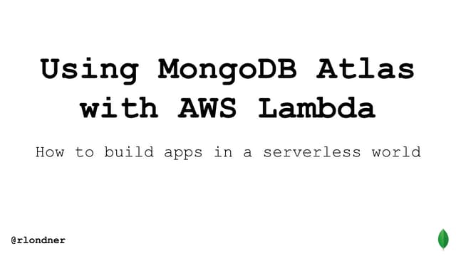 Building serverless apps with MongoDB Atlas and AWS Lambda
