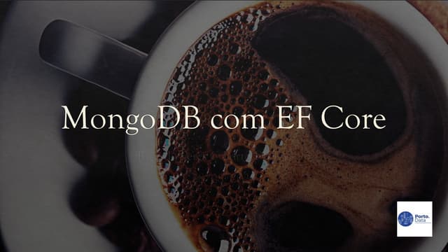 MongoDB com EF Core - Porto.DATA #96 28/08/2024