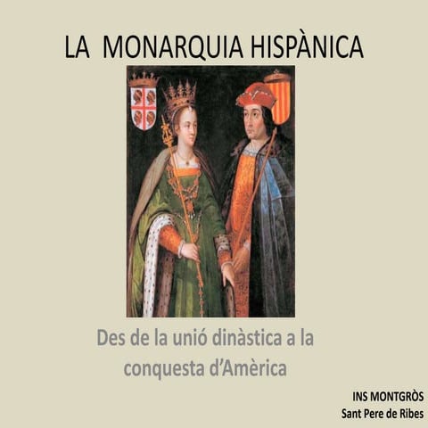 La Monarquia Hispànica. Des de la Unió fins la conquesta d'Amèrica