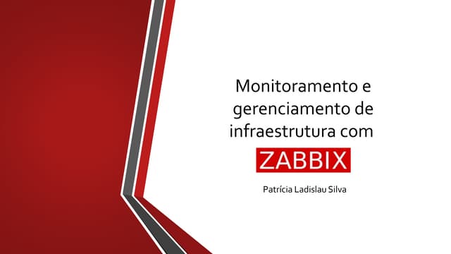 Monitoramento e Gerenciamento de Infraestrutura com Zabbix - Patrícia Ladislau