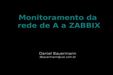 Monitoramento da rede de A a ZABBIX - Daniel Bauermann