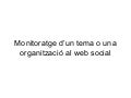 Monitoratge d’un tema o una organització al web