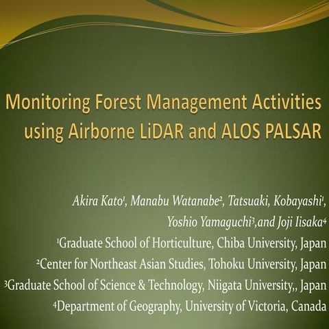 MONITORING FOREST MANAGEMENT ACTIVTIES USING AIRBORNE LIDAR AND ALOS PALSAR.pptx
