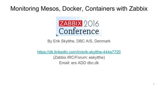 Erik Skytthe - Monitoring Mesos, Docker, Containers with Zabbix | ZabConf2016