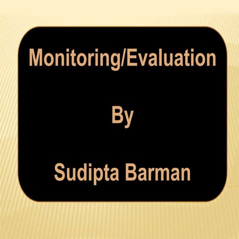 Monitoring and evaluation