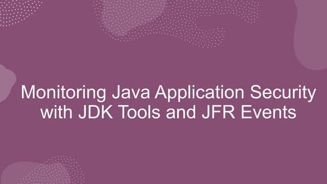 Monitoring Java Application Security with JDK Tools and JFR Events