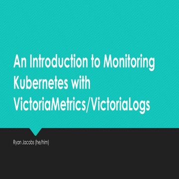 Monitoring Kubernetes with VictoriaMetrics-for presentation
