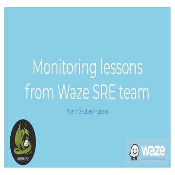 Monitoring lessons from waze sre team