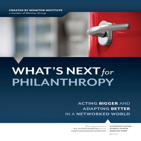 Monitor Institute - What's Next for Philanthropy: Acting Bigger and Adapting Better in a Networked World