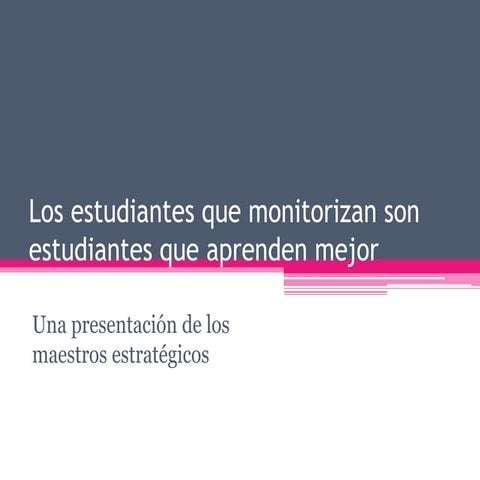 Los estudiantes que monitorizan son estudiantes que aprenden mejor