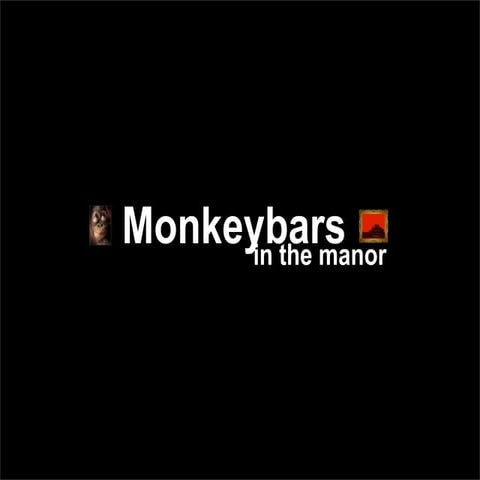 Monkeybars in the Manor