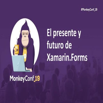 Monkey Conf 2019: Presente y futuro de Xamarin.Forms