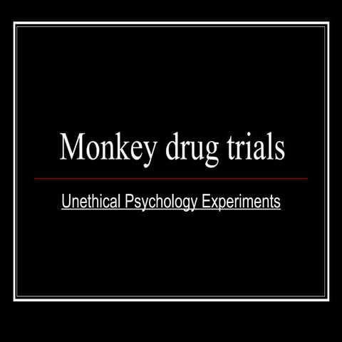 Monkey drug trials