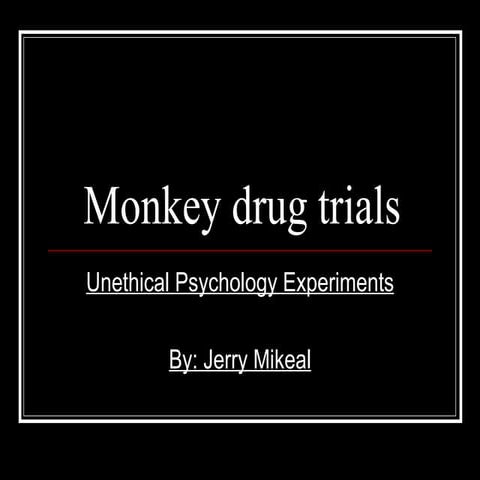 Monkey drug trials