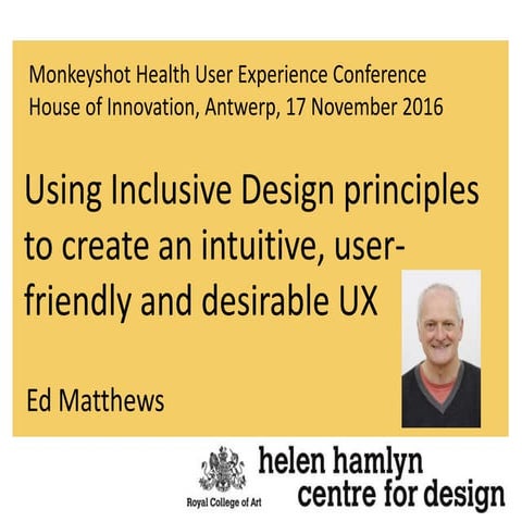 Health UX - Ed Matthews - Using Inclusive Design Principles: how to create an...
