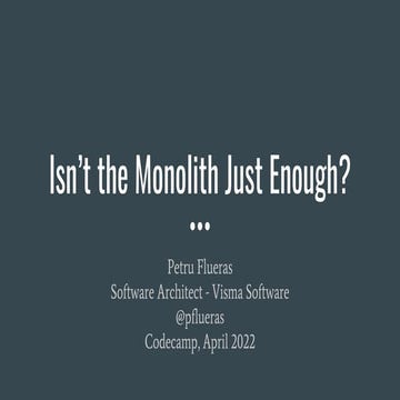 Isn't the Monolith Just Enough?