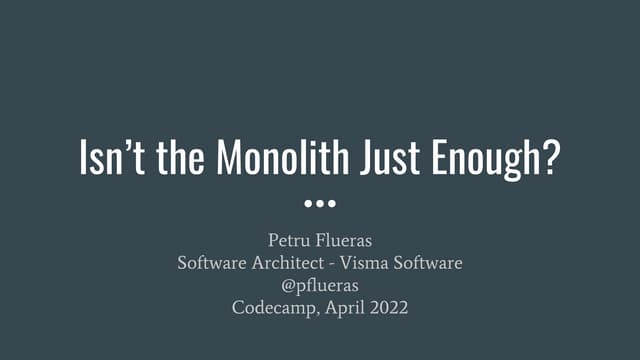 Isn't the Monolith Just Enough?
