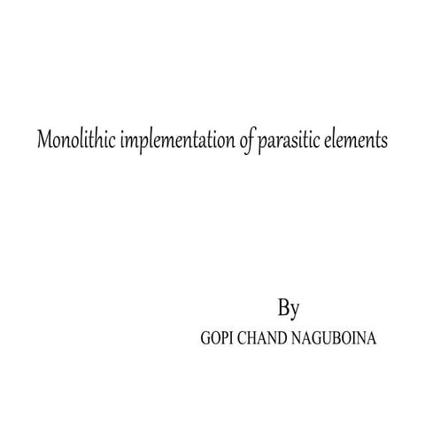 Monolithic implementation of parasitic elements
