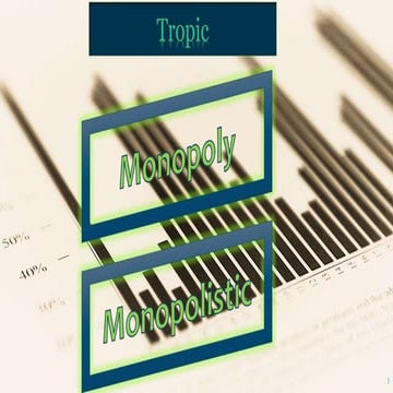 Monopoly and monopolistic