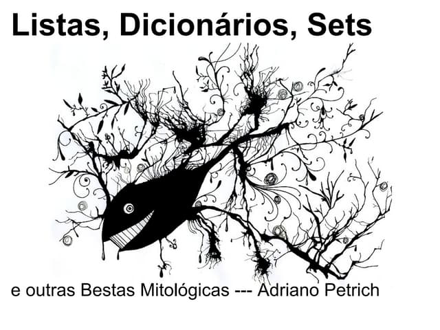 python: Listas, deques, Dicionarios e outros monstros mitologicos