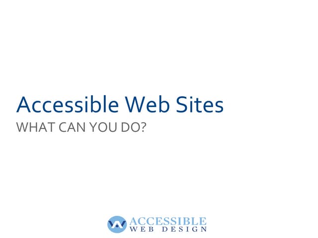Accessible Web Sites: What can you do?