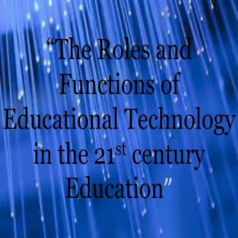 Role of Educational Technology in the 21st Century | PDF