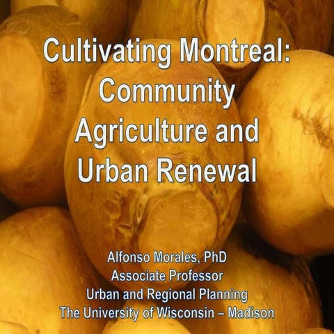 Cultivating Montreal: Community Agriculture and Urban Renewal