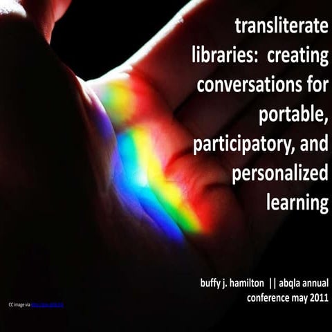 Transliterate Libraries:  Creating Conversations for Portable, Participatory,...