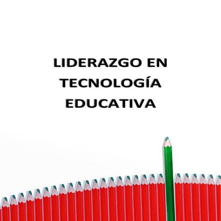 Liderazgo en tecnologia educativa