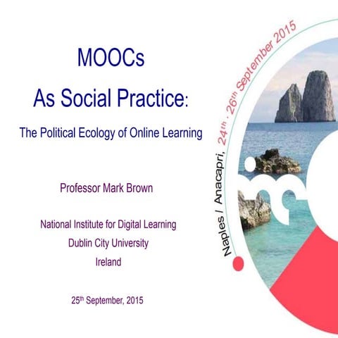 MOOCs As Social Practice: The Political Ecology of Online Learning