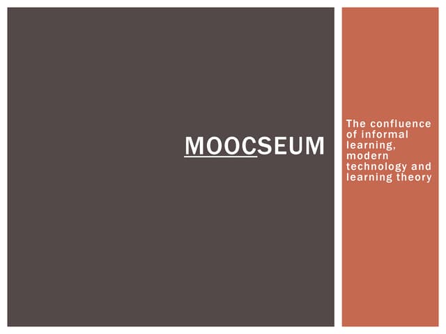 MOOCseum - The Confluence of Informal Learning, Modern Technology & Learning ...