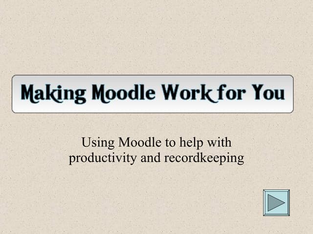 Making Moodle Work for You