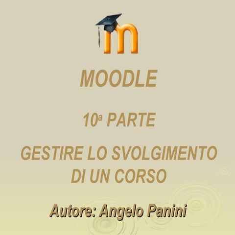 Moodle tredicesima parte: gestire lo svolgimento di un corso