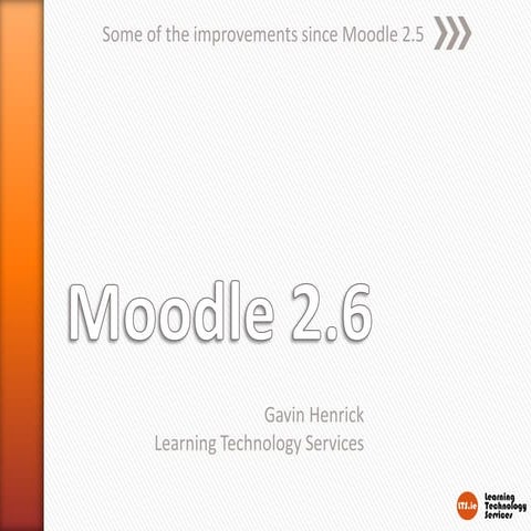 Moodle 2.6   some of the improvements since moodle 2.5