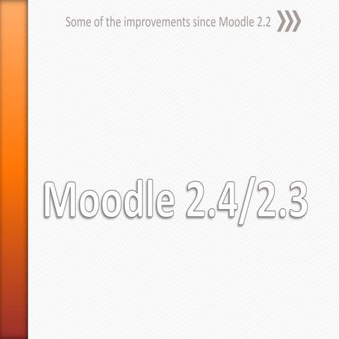 Moodle 2.3 and 2.4   some of the improvements since moodle 2.2