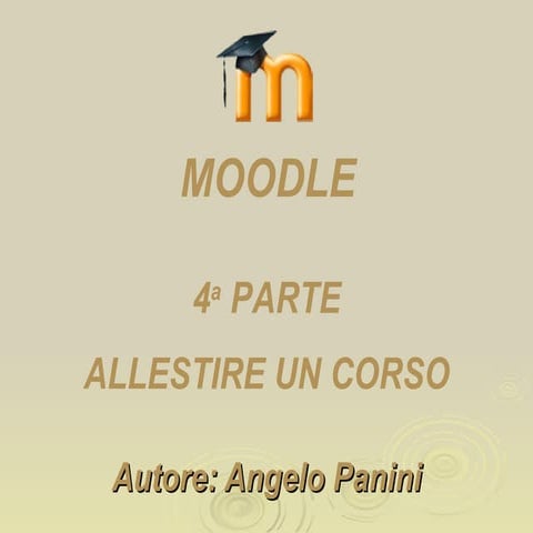 Moodle quarta parte: allestire un corso