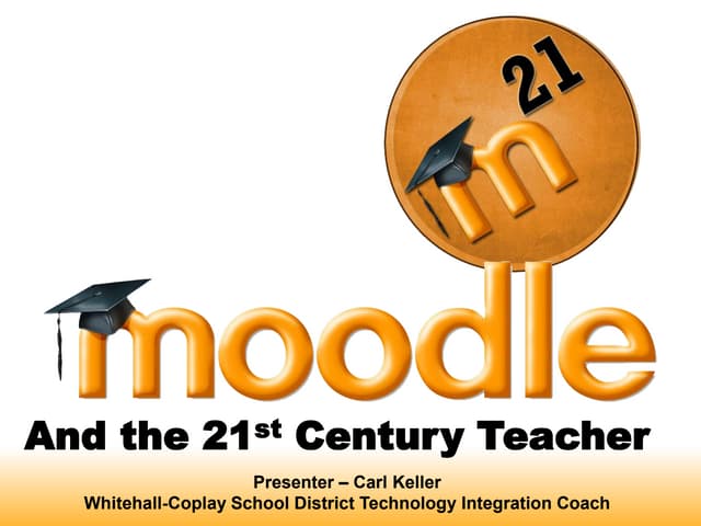 Moodle And The 21st Century Teacher