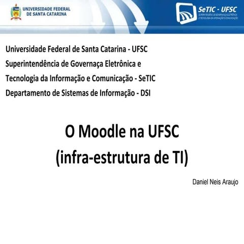 MoodleMoot Brasil 2011 - O Moodle na UFSC (Infraestrutura de TI)