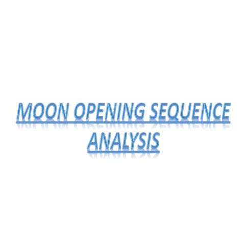 'Moon' Opening Sequence Analysis | PPTX
