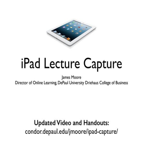 James Moore webinar for Brightspace - iPad Lecture Capture