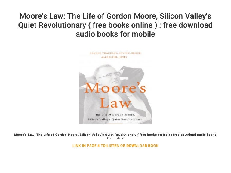 Moore S Law The Life Of Gordon Moore Silicon Valley S Quiet Revol