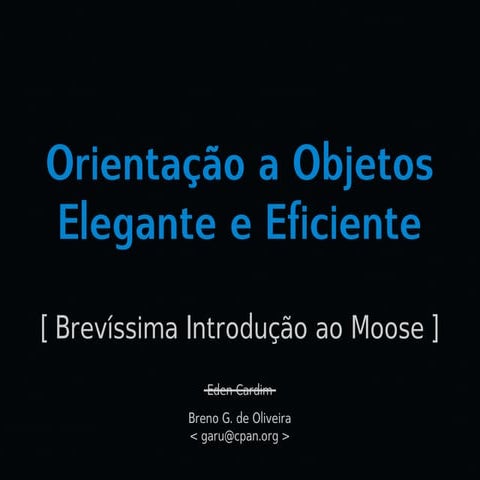 Orientação a Objetos Elegante e Eficiente: Brevíssima Introdução ao Moose