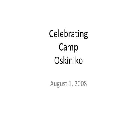 Camp Oskiniko Reunion Slide Show August 1, 2008