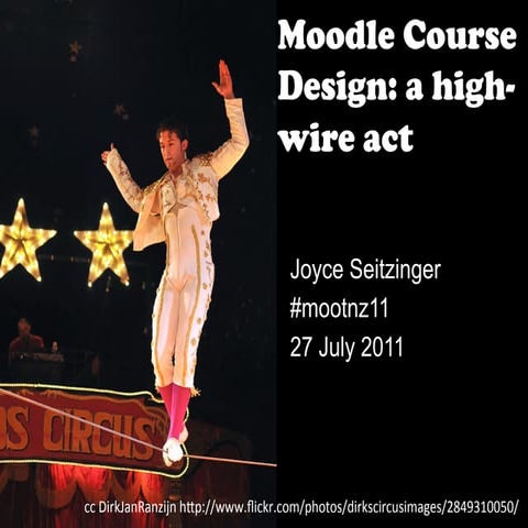 Moodle Course Design: a high-wire act #mootnz11